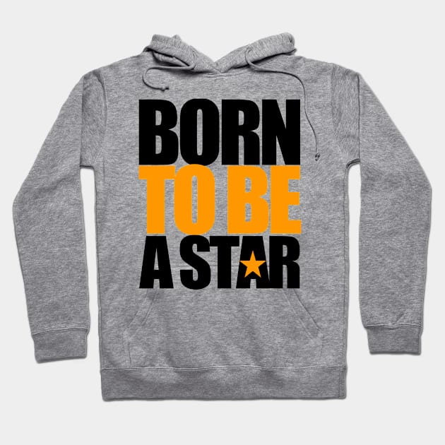 Born To Be A Star Hoodie by Mustapha Sani Muhammad